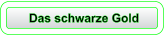 Das schwarze Gold