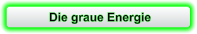 Die graue Energie