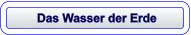 Das Wasser der Erde