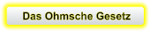 Das Ohmsche Gesetz