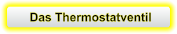 Das Thermostatventil