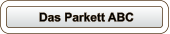Das Parkett ABC