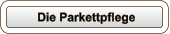 Die Parkettpflege