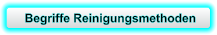 Begriffe Reinigungsmethoden