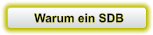 Warum ein SDB
