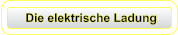 Die elektrische Ladung
