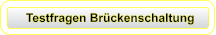 Testfragen Brückenschaltung
