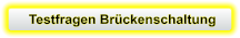 Testfragen Brückenschaltung