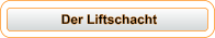 Der Liftschacht