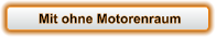 Mit ohne Motorenraum