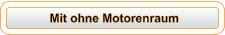 Mit ohne Motorenraum