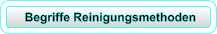 Begriffe Reinigungsmethoden