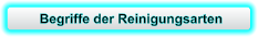 Begriffe der Reinigungsarten