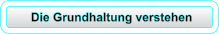 Die Grundhaltung verstehen