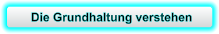 Die Grundhaltung verstehen